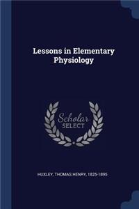 Lessons in Elementary Physiology