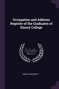 Occupation and Address Register of the Graduates of Emory College