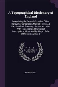A Topographical Dictionary of England