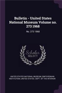 Bulletin - United States National Museum Volume No. 273 1968