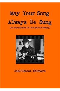 May Your Song Always Be Sung (an Introduction to Bob Dylan's Poetry)