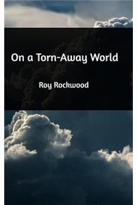 On a Torn-Away World