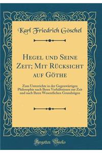 Hegel Und Seine Zeit; Mit Rücksicht Auf Göthe