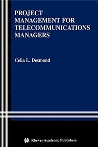 Project Management for Telecommunications Managers