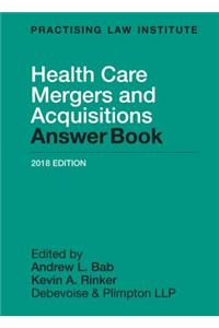 Health Care Mergers and Acquisitions Answer Book