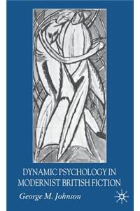 Dynamic Psychology in Modernist British Fiction