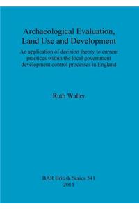 Archaeological evaluation, land use and development