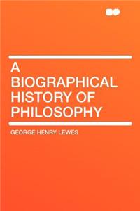 A Biographical History of Philosophy