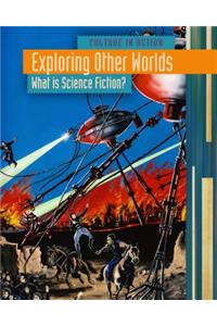Exploring Other Worlds: What Is Science Fiction?