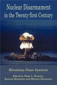 Nuclear Disarmament in the Twenty-First Century