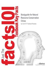 Studyguide for Natural Resource Conservation by Chiras, ISBN 9780131458321
