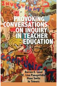 Provoking Conversations on Inquiry in Teacher Education