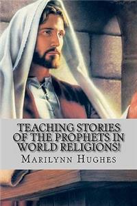 Teaching Stories of the Prophets in World Religions!