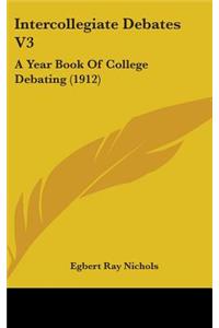 Intercollegiate Debates V3