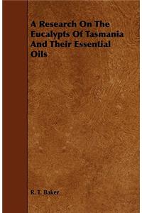 Research on the Eucalypts of Tasmania and Their Essential Oils
