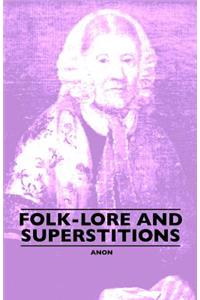 Folk-Lore and Superstitions