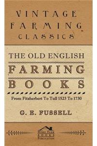 The Old English Farming Books From Fitzherbert To Tull 1523 To 1730