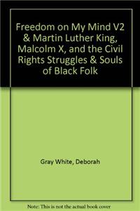 Freedom on My Mind V2 & Martin Luther King, Malcolm X, and the Civil Rights Struggles & Souls of Black Folk