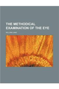 The Methodical Examination of the Eye