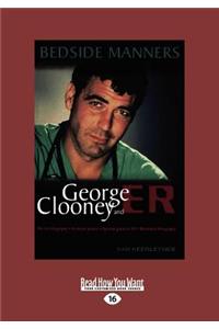 Bedside Manners: George Clooney and Er (Large Print 16pt)