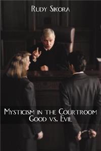 Mysticism in the Courtroom Good vs. Evil