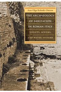 The Archaeology of Sanitation in Roman Italy
