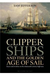 Clipper Ships and the Golden Age of Sail