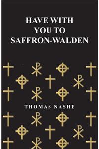 Have with You to Saffron-Walden