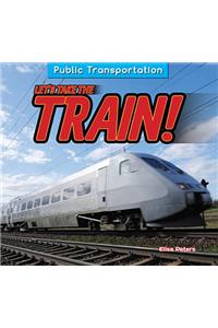 Let's Take the Train!