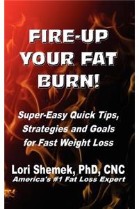 Fire-Up Your Fat Burn!