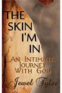 Skin I'm In: An Intimate Journey With God