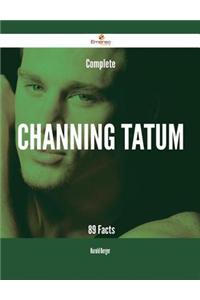 Complete Channing Tatum - 89 Facts