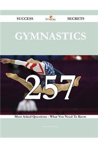Gymnastics 257 Success Secrets - 257 Most Asked Questions on Gymnastics - What You Need to Know