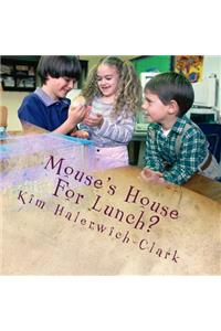 Mouse's House For Lunch?