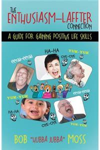 Enthusiasm-Laffter Connection: A Guide for Gaining Positive Life Skills
