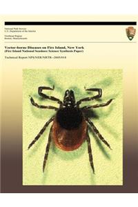 Vector-borne Diseases on Fire Island, New York (Fire Island National Seashore Science Synthesis Paper)