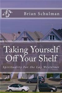 Taking Yourself Off Your Shelf