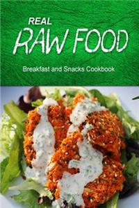 Real Raw Food - Breakfast and Snacks Cookbook: Raw diet cookbook for the raw lifestyle