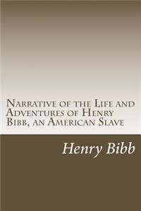 Narrative of the Life and Adventures of Henry Bibb, an American Slave