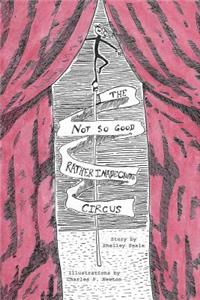 The Not So Good, Rather Inadequate Circus