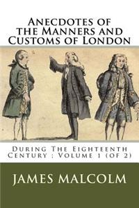 Anecdotes of the Manners and Customs of London