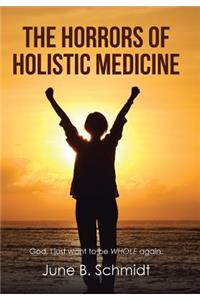 The Horrors of Holistic Medicine
