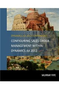 Configuring Sales Order Management Within Dynamics AX 2012