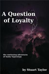 A Question of Loyalty