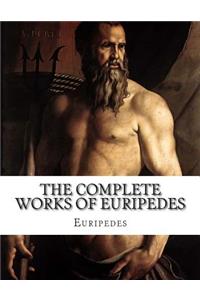 The Complete Works of Euripedes