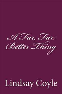 A Far, Far Better Thing