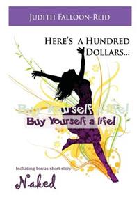 Here's a Hundred Dollars...Buy Yourself a Life!