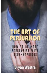 The Art of Persuasion