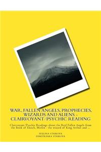 War, Fallen Angels, Prophecies, Wizards and Aliens - Clairvoyant/Psychic Reading