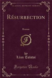 RÃ©surrection: Roman (Classic Reprint)